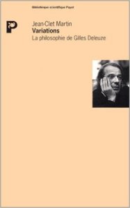 "Variations. La philosophie de Gilles Deleuze", Jean-Clet Martin (Payot)