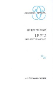 "Le pli. Leibniz et le baroque", Gilles Deleuze (Editions de Minuit)