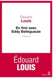 "En finir avec Eddy Bellegueule", Edouard Louis (Seuil, 2014)