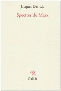 "Spectres de Marx", Jacques Derrida (Galilée)