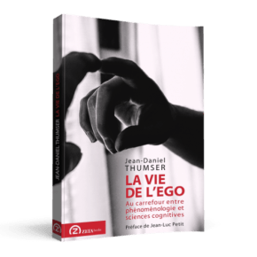 [Parution] &laquo;&nbsp;La vie de l&rsquo;ego. Au carrefour entre phénoménologie et sciences cognitives&nbsp;&raquo;, Jean-Daniel&nbsp;Thumser