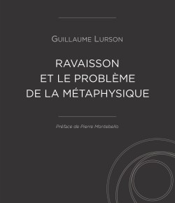 [Parution] « Ravaisson et le problème de la métaphysique », Guillaume&nbsp;Lurson