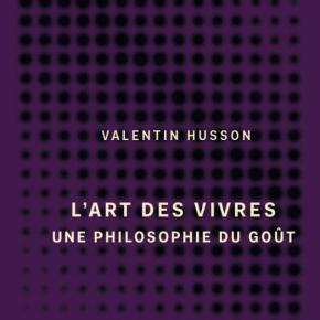 [Parution] « L&rsquo;art des vivres. Une philosophie du goût », Valentin&nbsp;Husson