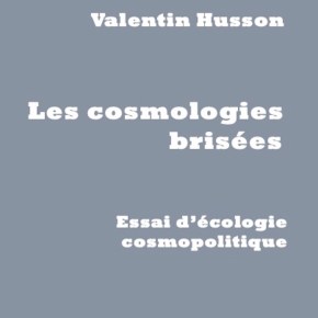 [Parution] «Les cosmologies brisées », Valentin&nbsp;Husson